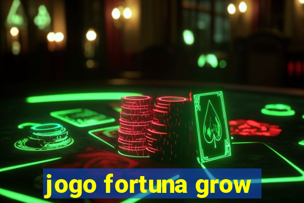 jogo fortuna grow